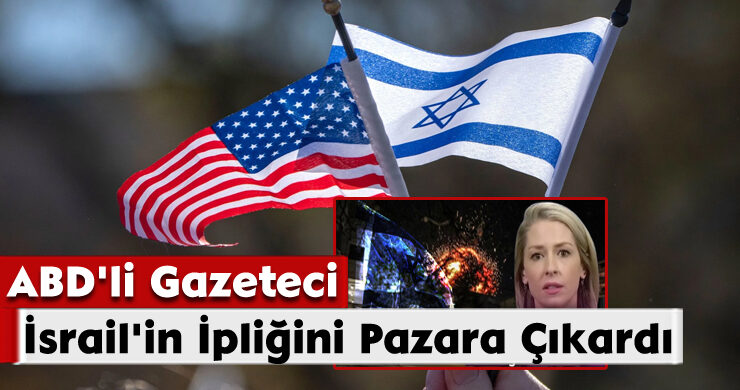 ABD’li Gazeteci İsrail’in İpliğini Pazara Çıkardı