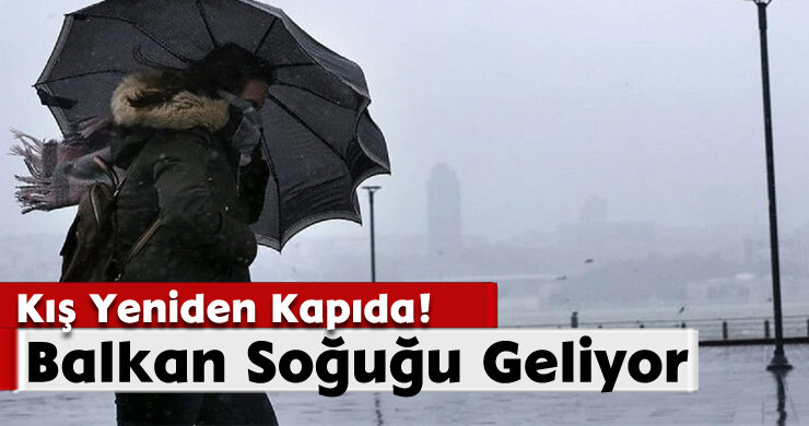 Balkan Soğuğu Geliyor: Kış Yeniden Kapıda!