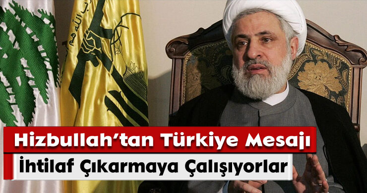 Hizbullah’tan Türkiye Mesajı: “İhtilaf Çıkarmaya Çalışıyorlar”