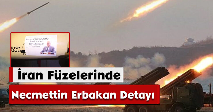 İran Füzelerinde Necmettin Erbakan Detayı