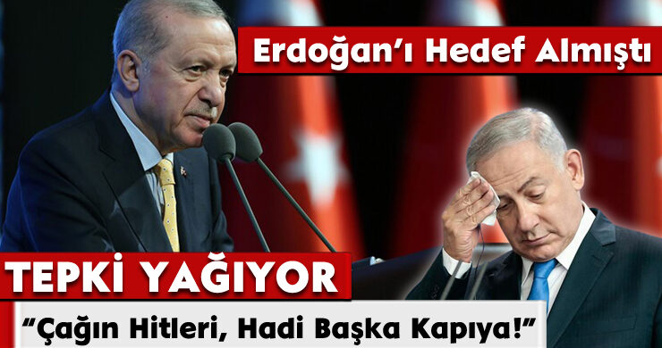 Netanyahu’ya Tepki Yağmuru: Çağın Hitler’i Hadi Başka Kapıya!