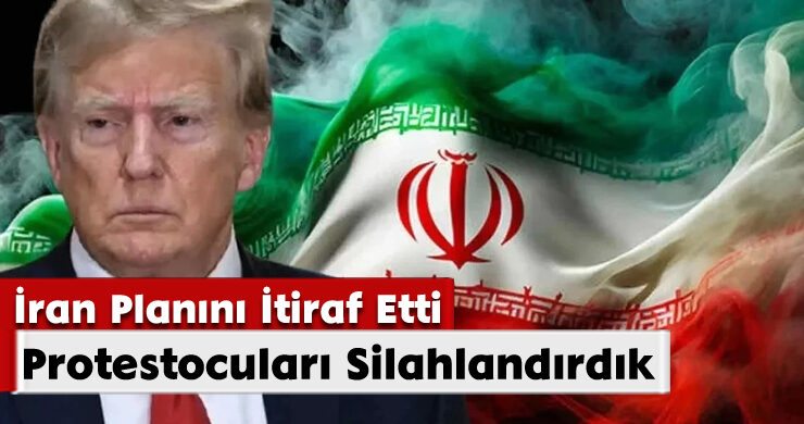 Trump, İran Planını İtiraf Etti: Protestocuları Silahlandırdık