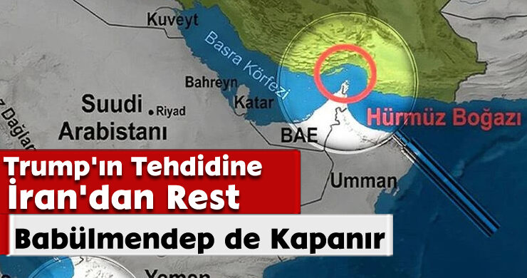 Trump’ın Tehdidine İran’dan Rest: Babülmendep de Kapanır