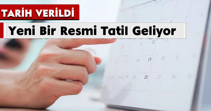 Yeni Bir Resmi Tatil Geliyor: Tarih Verildi