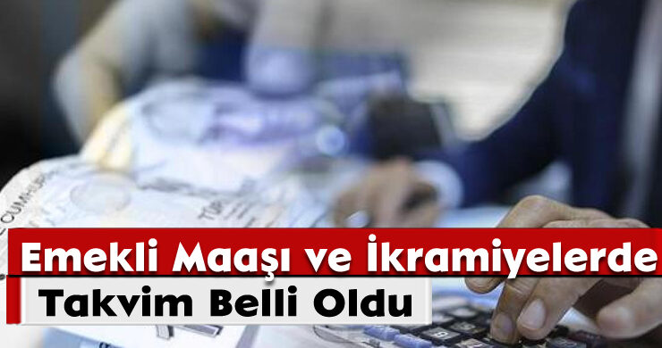Emekli Maaşı ve İkramiyelerde Takvim Belli Oldu