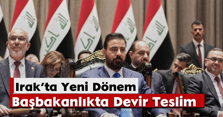 Irak’ta Yeni Dönem Resmen Başladı