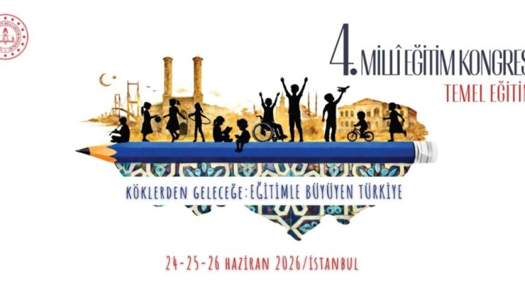 Temel Eğitimde Güncel Başlıklar, “4. Millî Eğitim Kongresi”nde Masaya Yatırılacak