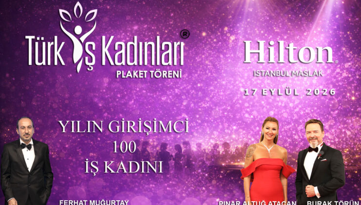 2026 Türk İş Kadınları Plaket Töreni Tarihi Belli Oldu!