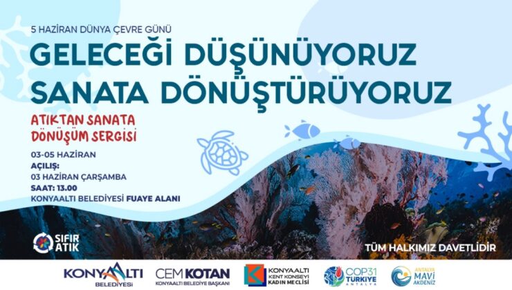 Atıktan Sanata Dönüşüm Sergisi Konyaaltı’nda Açılıyor