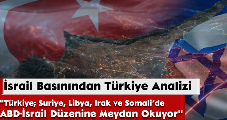 İsrail Basınından Türkiye Analizi