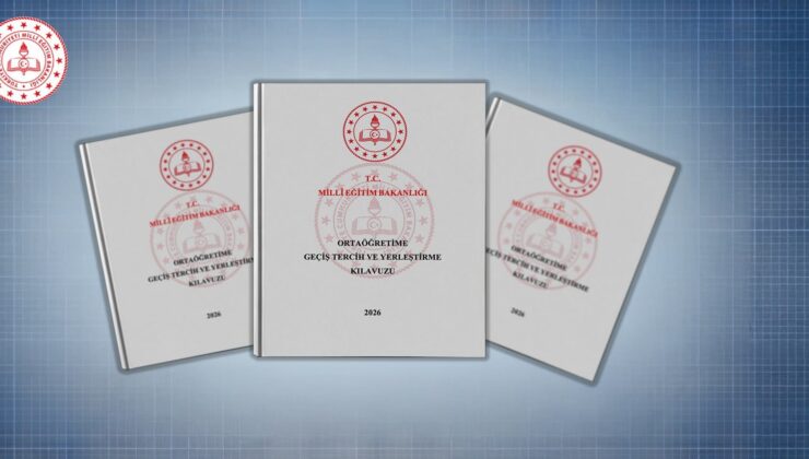 “2026 ORTAÖĞRETİME GEÇİŞ TERCİH VE YERLEŞTİRME KILAVUZU” YAYIMLANDI