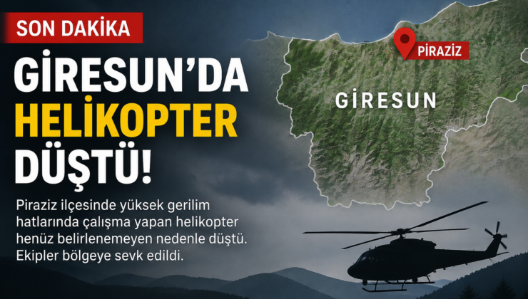 Giresun’da Helikopter Düştü: Piraziz’de Ekipler Kaza Bölgesine Sevk Edildi