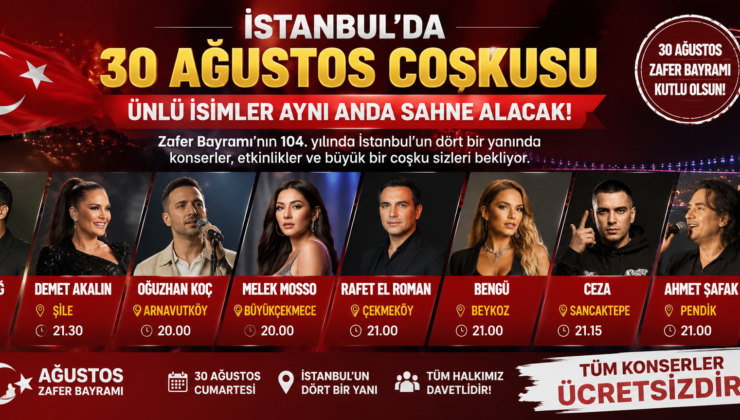İstanbul’da 30 Ağustos Coşkusu: Ünlü İsimler Aynı Anda Sahne Alacak